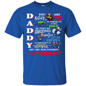 Daddy You Are As Smart As Iron Man You Are Our Favorite Superhero ShirtG200 Gildan Ultra Cotton T-Shirt