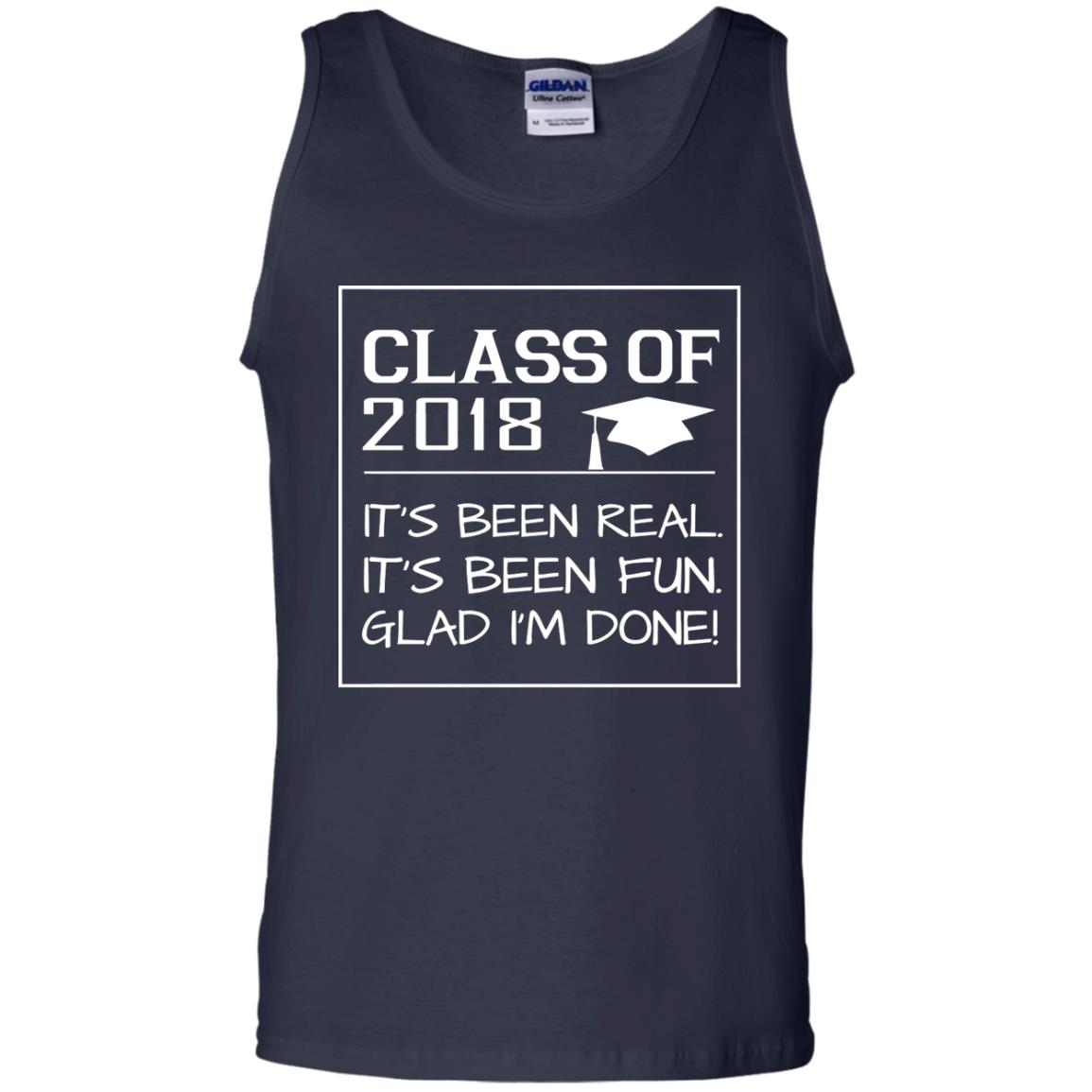 Class Of 2018 It_s Been Real It_s Been Fun Glad I_m Done Student T-shirt Navy