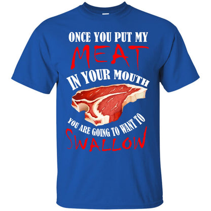 Once You Put My Meat In Your Mouth Funny Bbq Grilling T-shirt Royal