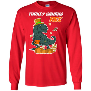 Turkey Rex Saurus Dinosaur Thanksgiving Idea ShirtG240 Gildan LS Ultra Cotton T-Shirt