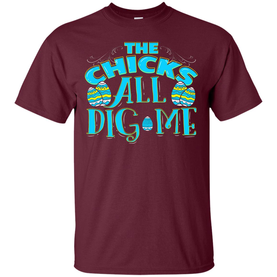 Cute Easter Shirts The Chicks All Dig Me Maroon