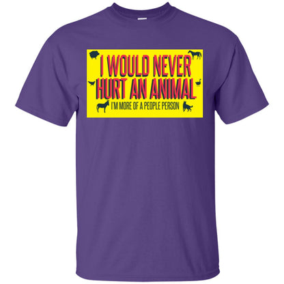 I Would Never Hurt An Animal I'm More Of A People Person T-shirt Purple