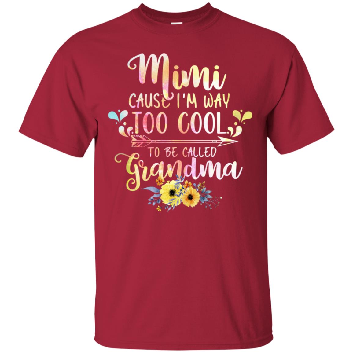 Mimi Cause I'm Way Too Cool To Be Called Grandma Shirt Cardinal