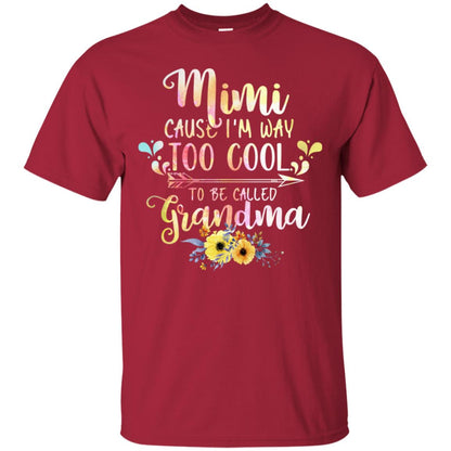 Mimi Cause I'm Way Too Cool To Be Called Grandma Shirt Cardinal