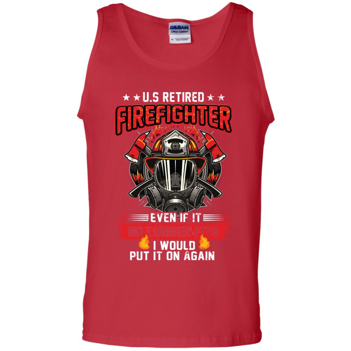 U.s Retired Firefighter Even If It No Longer Fits I Would Put It On Again Shirt Red