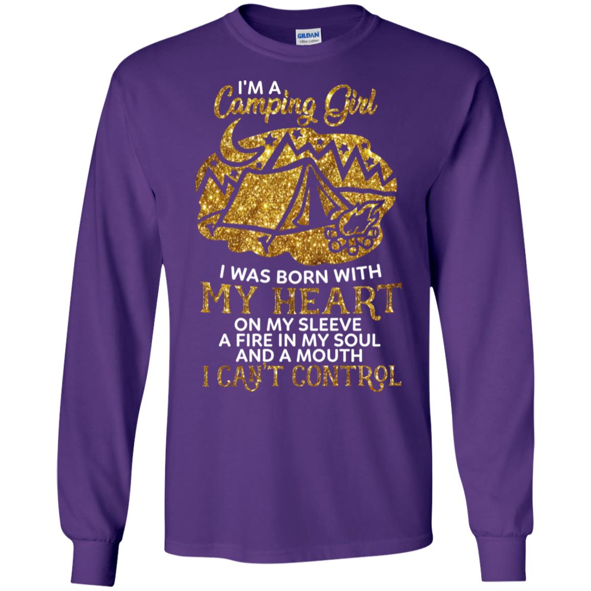 I'm A Camping Girl I Was Born With My Heart On My Sleeve A Fire In My Soul And A Mouth I Can't Control Shirt Purple