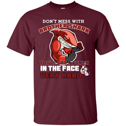 Don't Mess With Brother Shark You'll Get A Punch In The Face Very Hard Family Shark Shirt Maroon