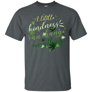 A Little Kindness Can Change Everything ShirtG200 Gildan Ultra Cotton T-Shirt