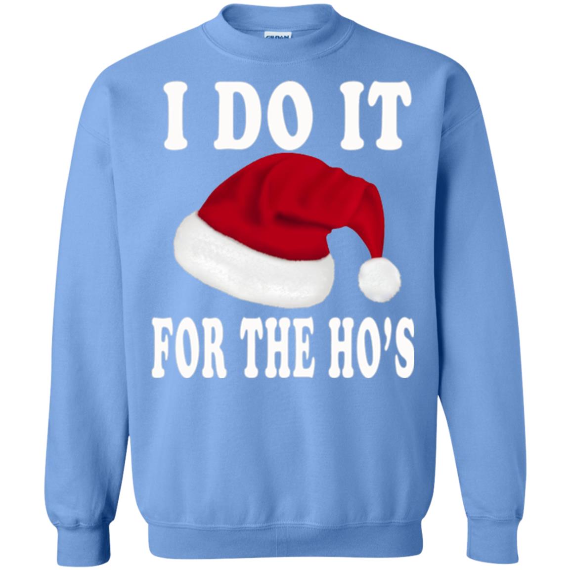 Christmas T-shirt I Do It For The Ho_s Carolina Blue