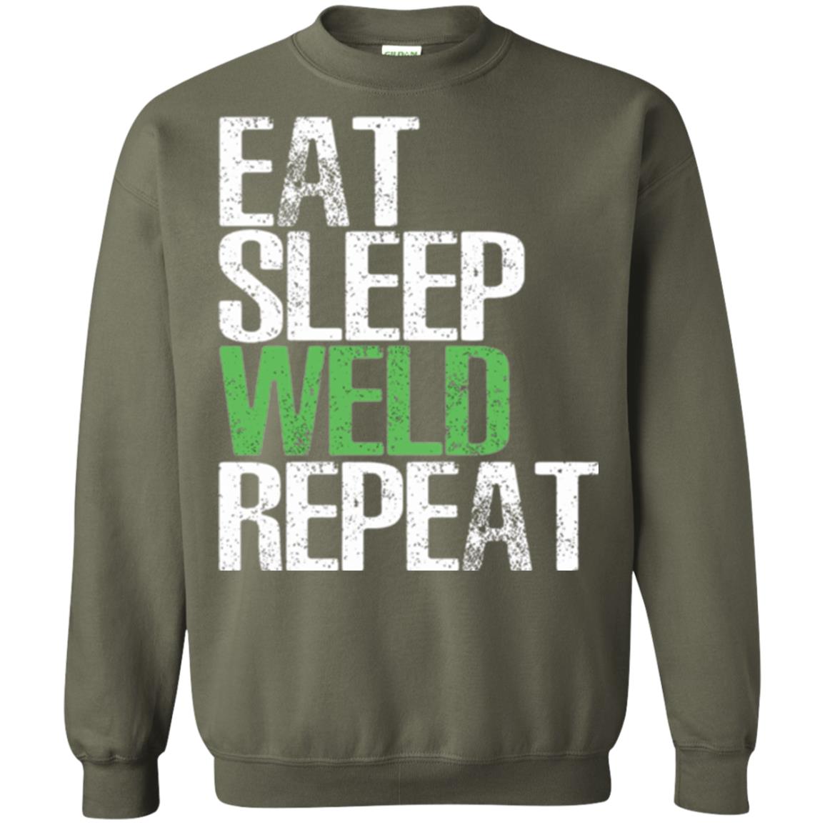 Welding T-shirt Eat Sleep Weld Repeat Military Green