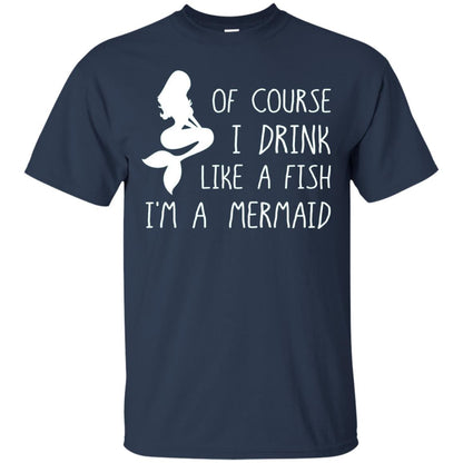 I Drink Like A Fish Im A Mermaid Drinking T-shirt Navy
