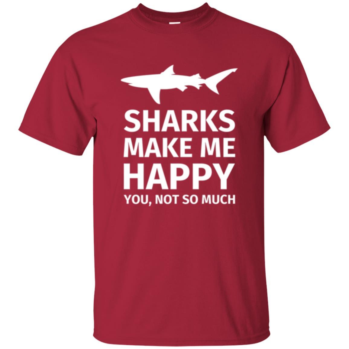 Shark Lover T-shirt Sharks Make Me Happy You Not So Much Cardinal