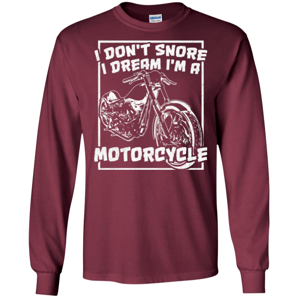 Motorcycle T-shirt I Don_t Snore I Dream I_m A Motorcycle Maroon