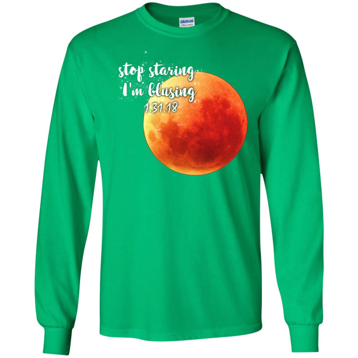 Blood Moon T-shirt Stop Staring I_m Blusing 1.31.18 Irish Green