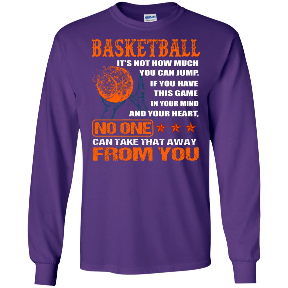 Basketball Its Not How Much You Can Jump No One Can Take That Away From You Purple
