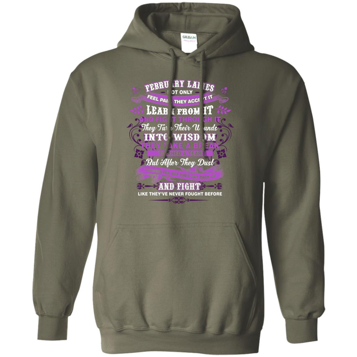 February Ladies Shirt Not Only Feel Pain They Accept It Learn From It They Turn Their Wounds Into Wisdom Military Green