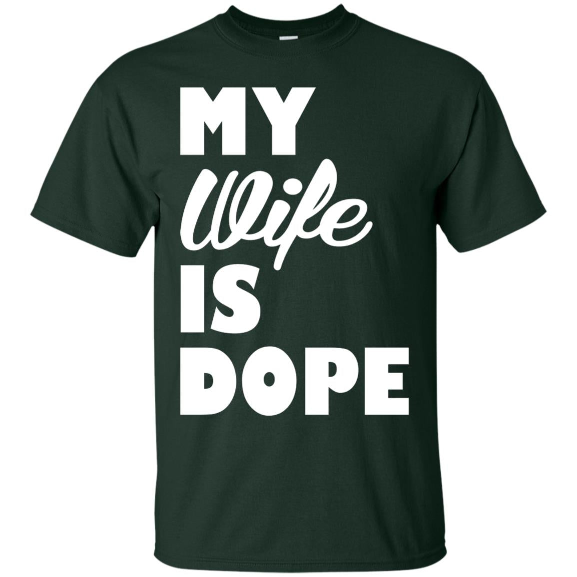 Husband T-shirt My Wife Is Dope Forest