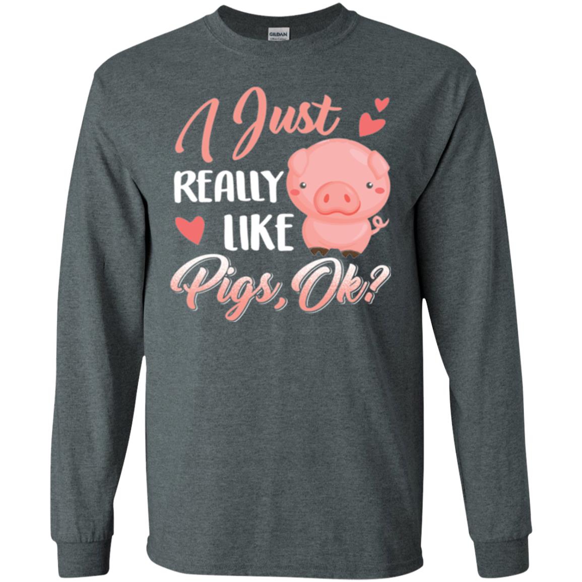 Pig Lover T-shirt I Just Really Like Pigs Ok Dark Heather