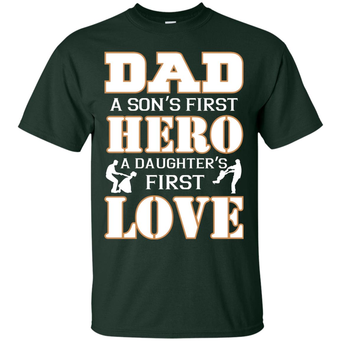 Dad A Son_s First Hero A Daughter_s First Love Daddy Shirt Forest