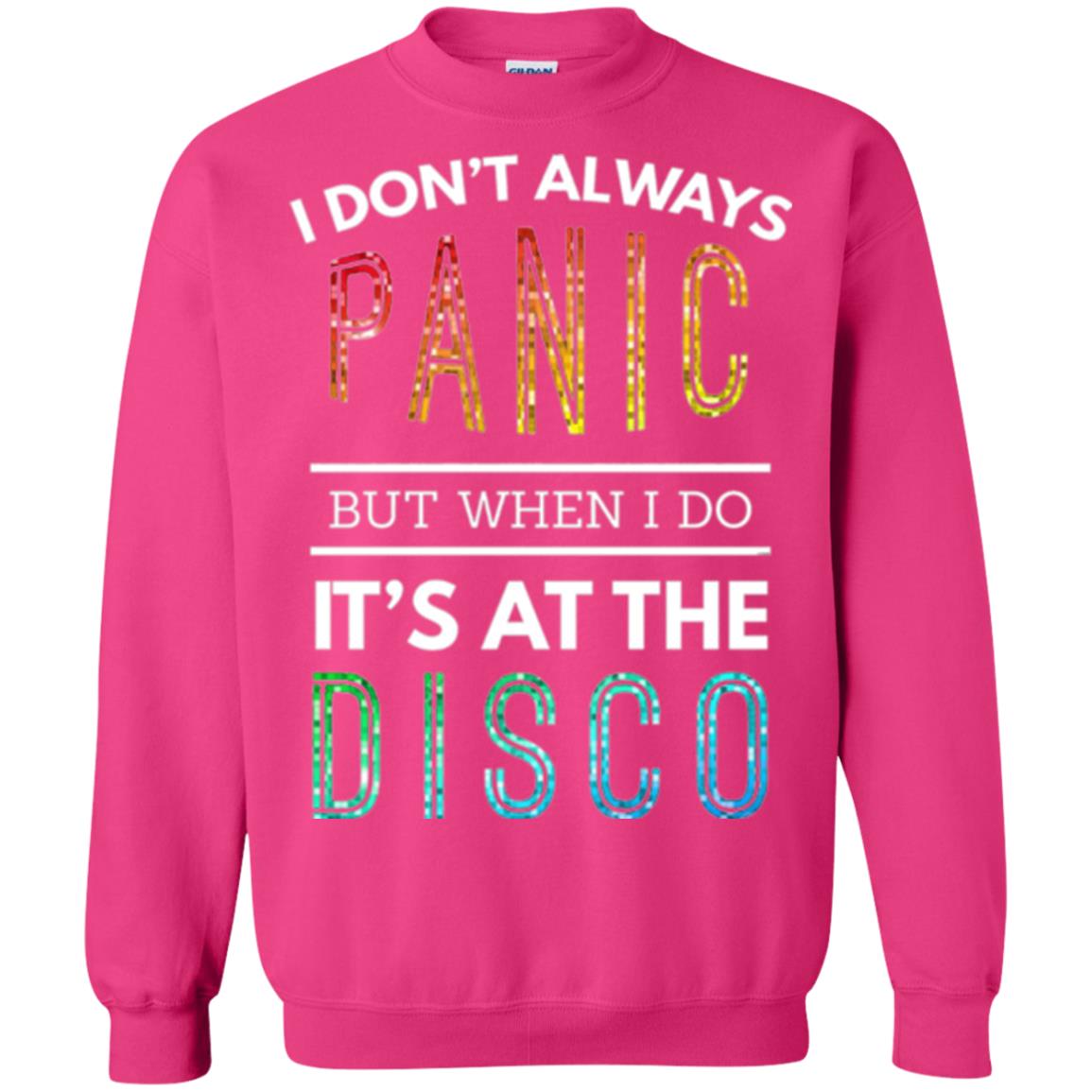 Disco Lovers T-shirt Don_t Always Panic But When I Do It_s At The Disco Heliconia