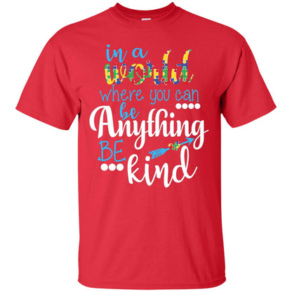 Where You Can Be Anything Be Kind Autism Awarenes Shirt Red