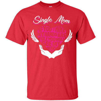 Single Mom If You Think My Hands Are Full You Should See My Heart Red