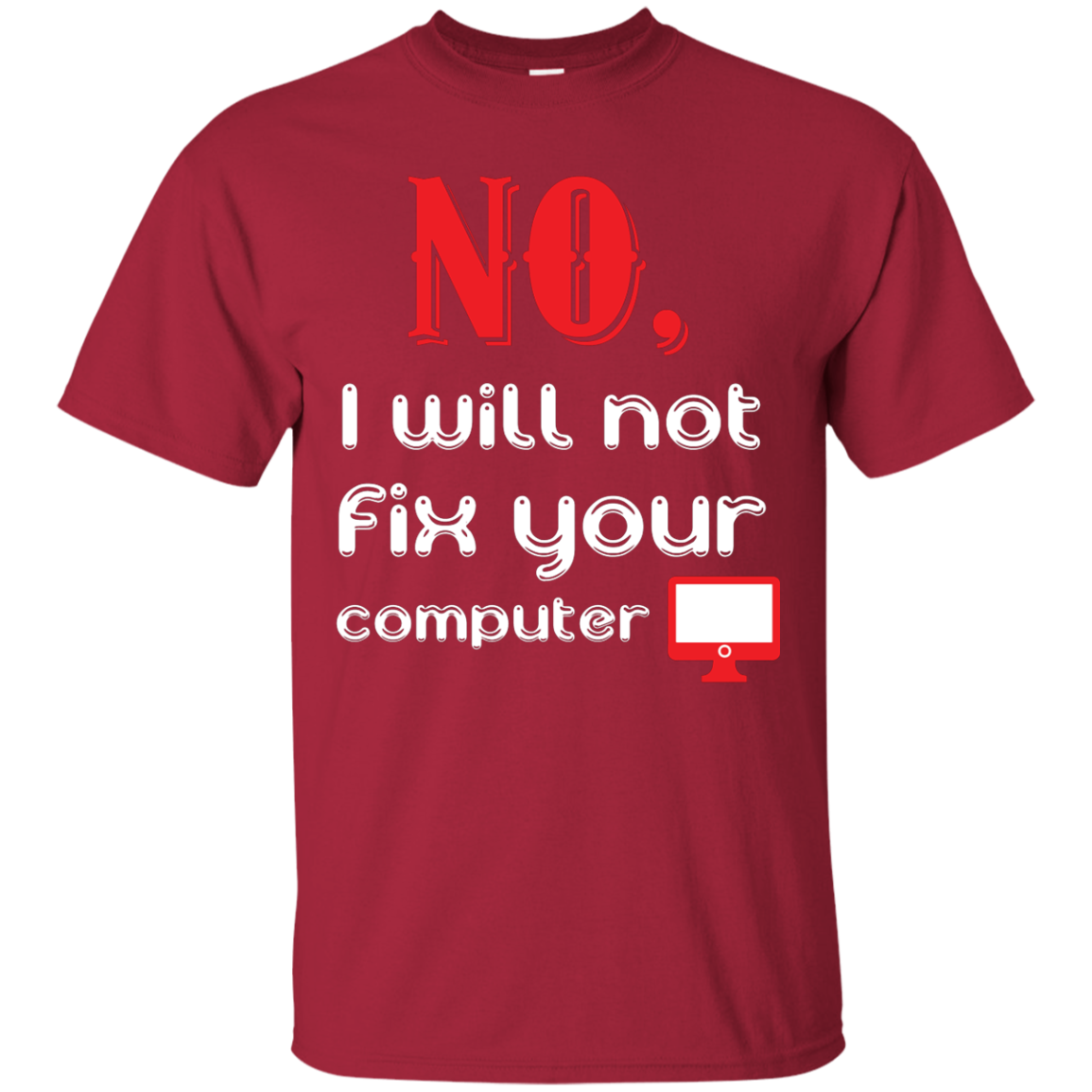 Programmer T-Shirt No, I Will Not Fix Your Computer Cardinal