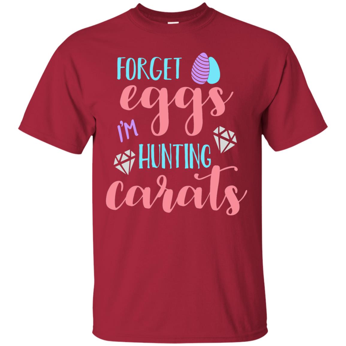 Forget Eggs Im Hunting Carats Funny Easter Day T-shirt Cardinal