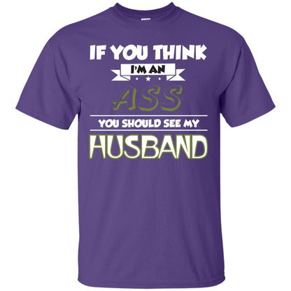 If You Think I_m An Ass You Should See My Husband Shirt For Wife Purple