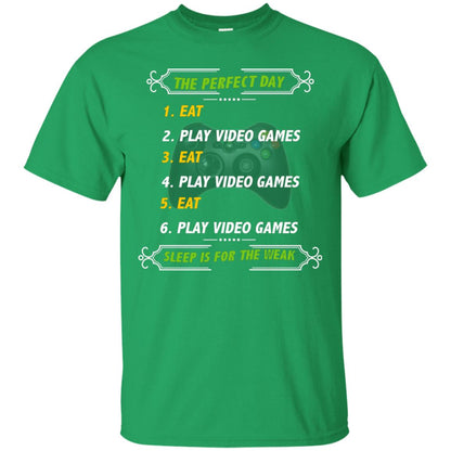 The Perfect Day Eat Play Video Games Sleep For The Weak Gaming Gift Shirt Irish Green