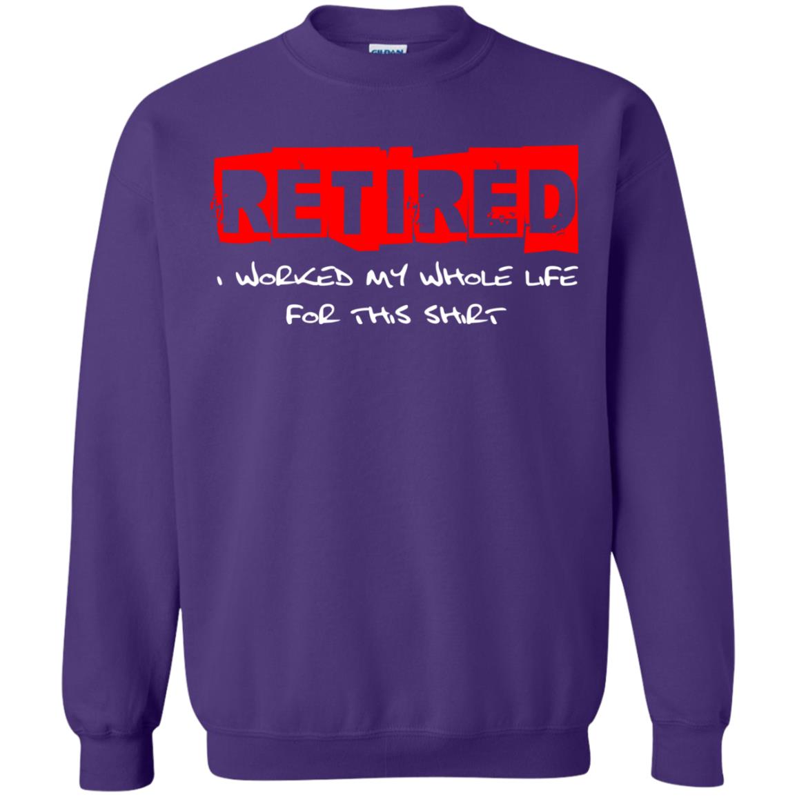 Retirement T-shirt Retired I Worked My Whole Life For This Shirt Purple