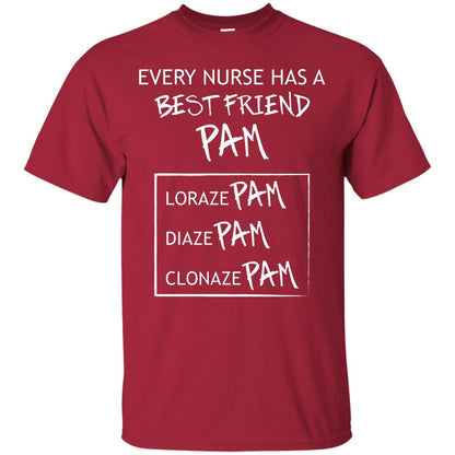 Every Nurse Has A Best Friend Pam Nursing Shirt Cardinal
