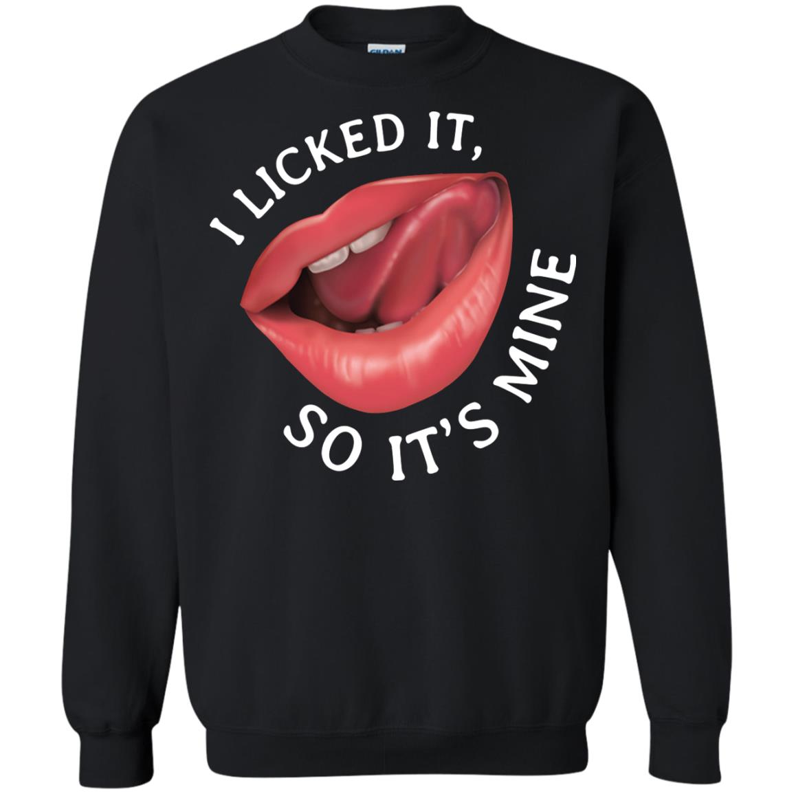 I Licked It So It's Mine Shirt Black