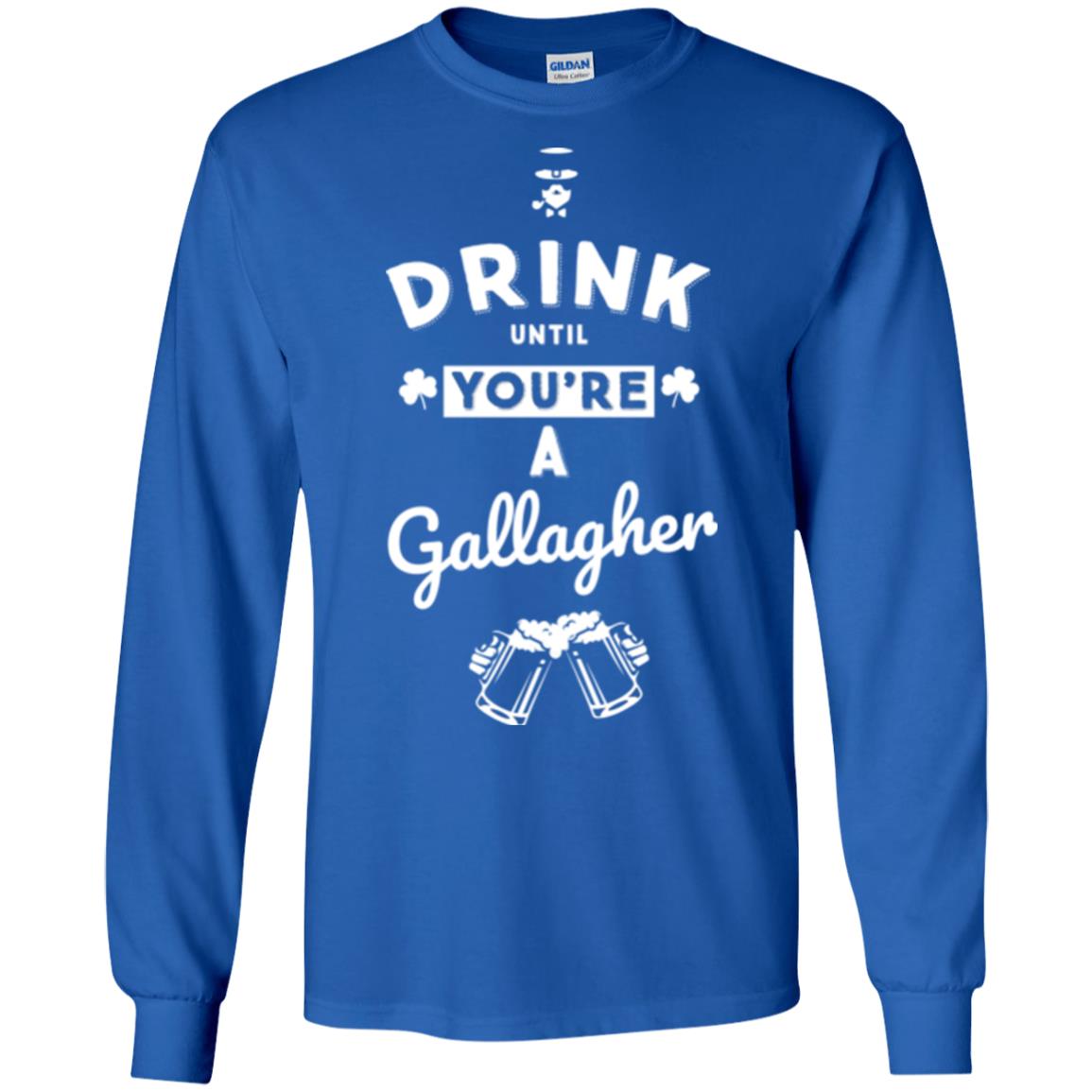 Drink Until Your're A Gallagher Saint Patrick's Day T-shirt Royal