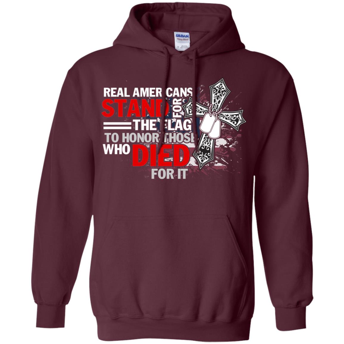 Real Americans Stand For The Flag To Honor Those Who Died For It Veteran Shirt Maroon