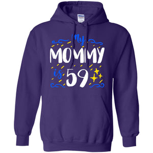 My Mommy Is 59 59th Birthday Mommy Shirt For Sons Or DaughtersG185 Gildan Pullover Hoodie 8 oz.