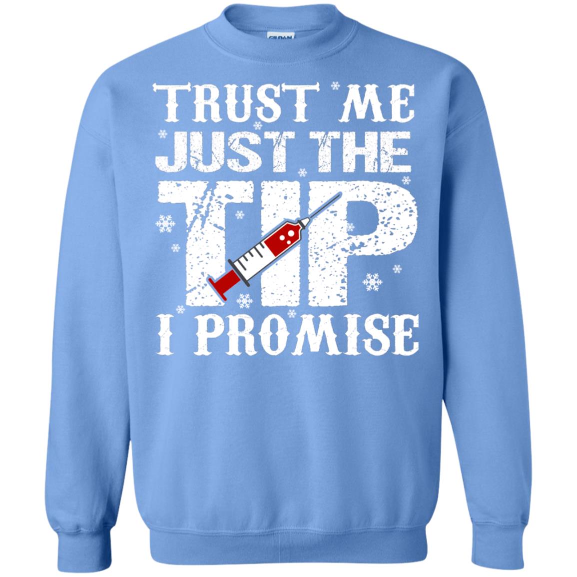 Trust Me Just The Tip I Promise Homor Nusing Shirt Carolina Blue