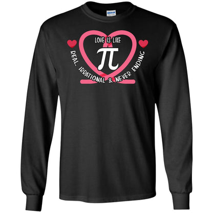 Pi Day T-shirt Love Is Like Pi Real Irrational And Never Ending Black