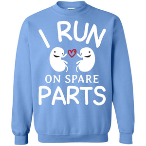 I Run On Spare Parts Kidney Donors ShirtG180 Gildan Crewneck Pullover Sweatshirt 8 oz.