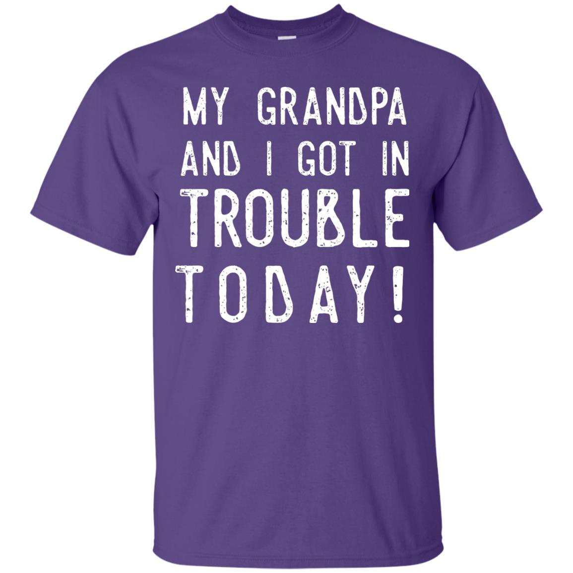 My Grandpa And I Got In Trouble Today Best Shirt For Grandkids Purple