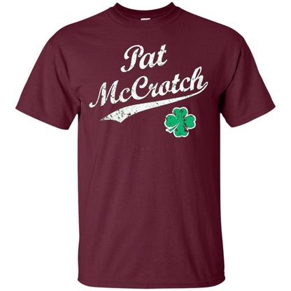 Pat Mccrotch Funny St Patricks Day T-shirt Maroon