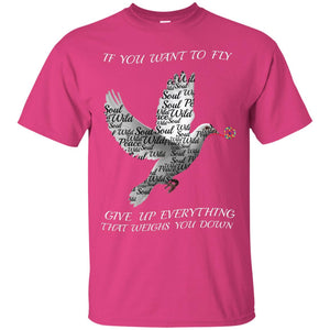 If You Want To Fly Give Up Everything That Weighs You Down Peace Sign ShirtG200 Gildan Ultra Cotton T-Shirt