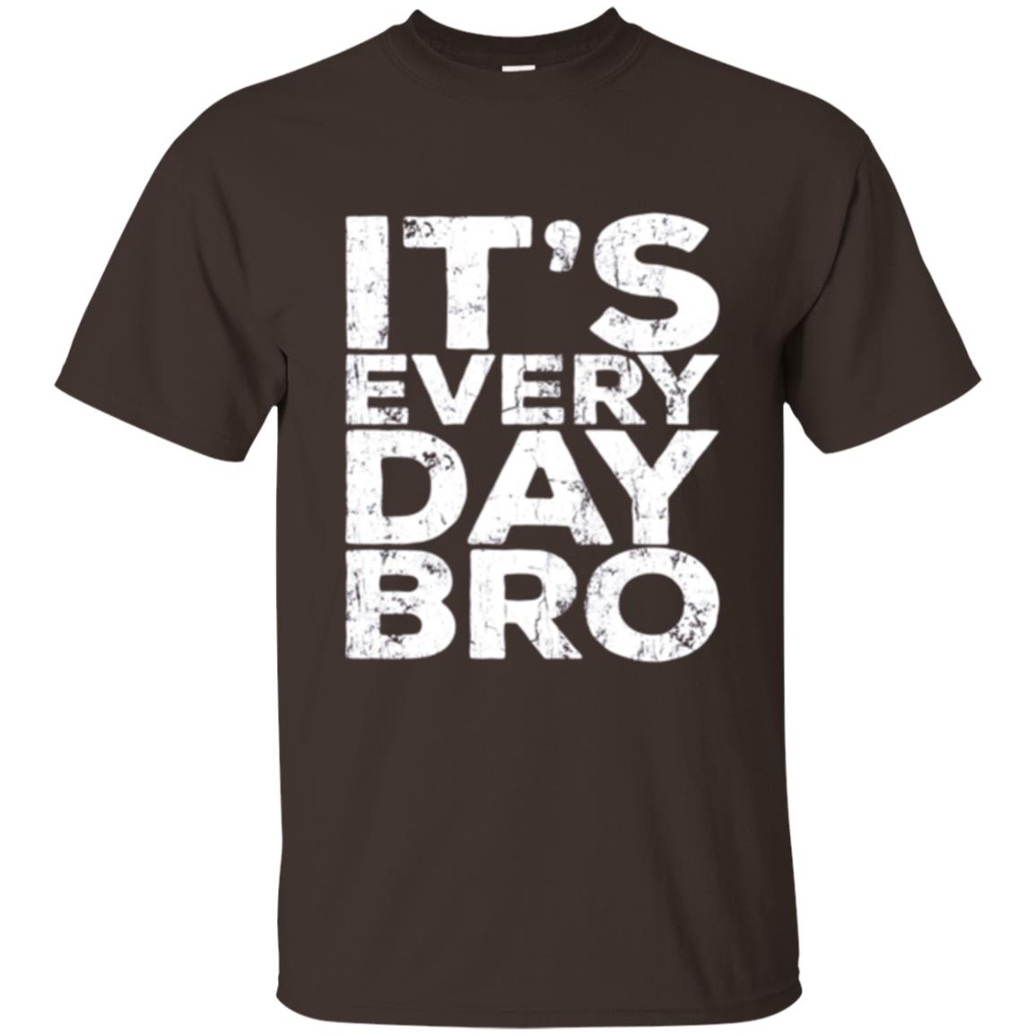 It_s Everyday Bro T-shirt Dark Chocolate
