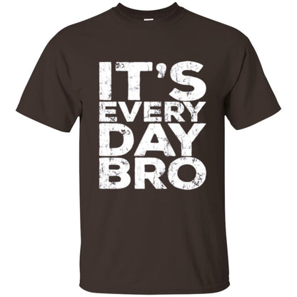 It_s Everyday Bro T-shirt Dark Chocolate