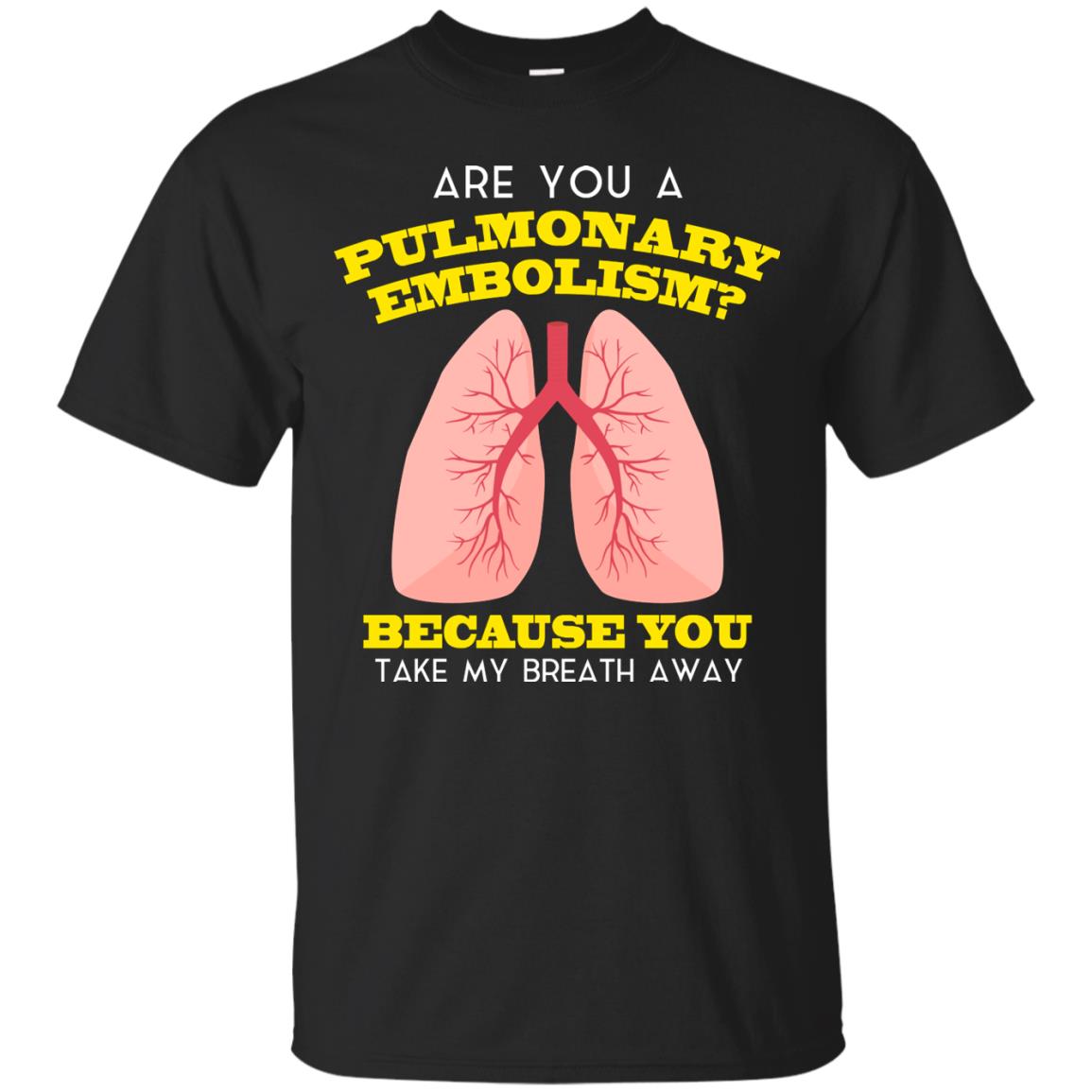 Are You A Pulmonary Embolism Funny Saying Shirt For Nurse Black