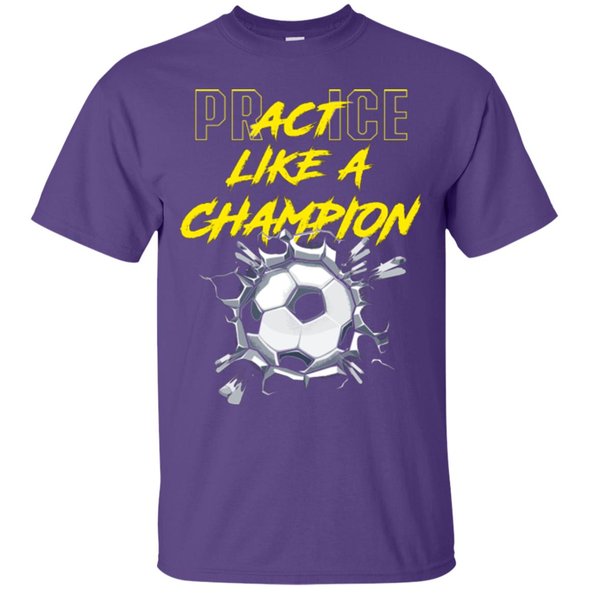 Soccer Lover T-shirt Practice Like A Champion T-shirt Purple