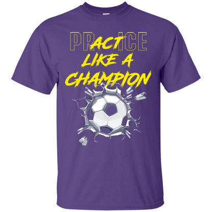 Soccer Lover T-shirt Practice Like A Champion T-shirt Purple