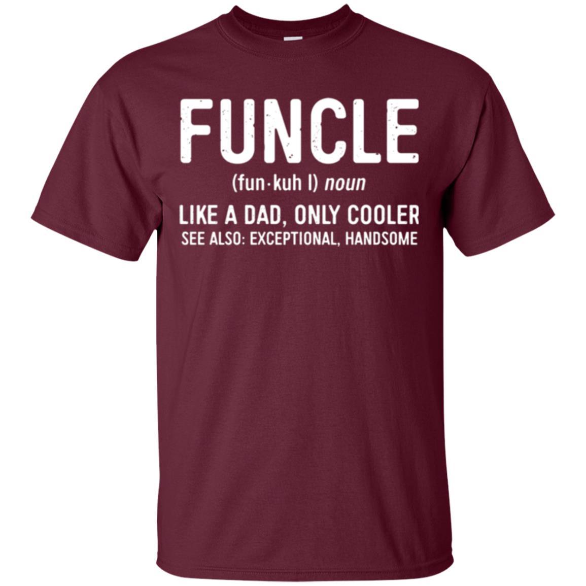 Funcle Definition T-shirt Like A Dad Only Cooler Uncle Maroon