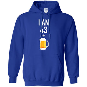 I Am 43 Plus 1 Beer 44th Birthday T-shirtG185 Gildan Pullover Hoodie 8 oz.