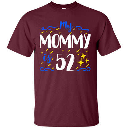 My Mommy Is 52 52nd Birthday Mommy Shirt For Sons Or Daughters Maroon